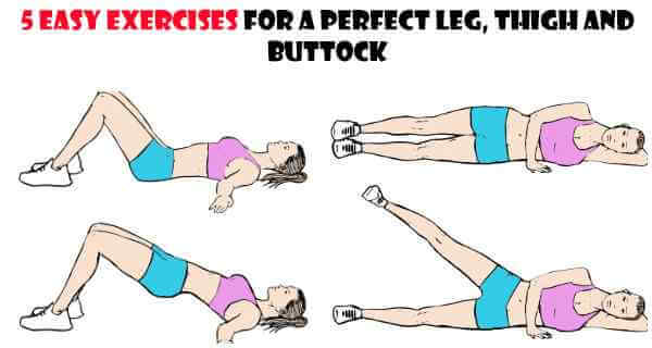 5 Easy Exercises for a Perfect Leg, Thigh And Buttock